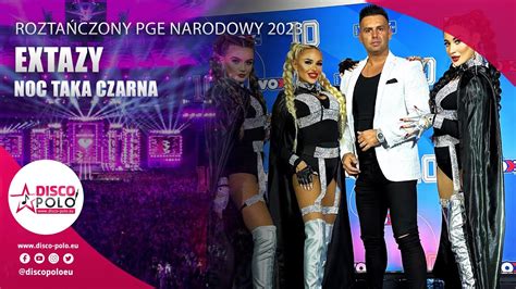 Extazy Noc taka czarna Roztańczony PGE Narodowy 2023 YouTube