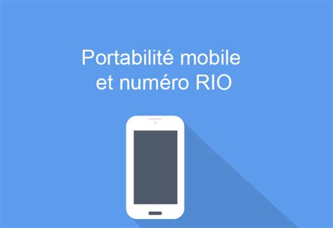 Portabilit Du Num Ro Obtenir Son Code Rio Et Changer D Op Rateur