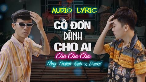 AUDIO LYRIC CÔ ĐƠN DÀNH CHO AI LEE KEN x NAL ChaCha Thái Tống