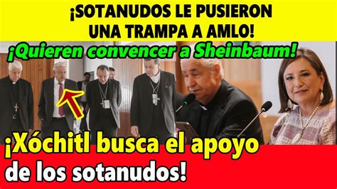 Sotanudos Le Pusieron Una Trampa A AMLO Quieren Convencer A Sheinbaum