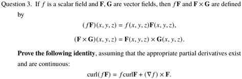 Solved Question 3 If F Is A Scalar Field And F G Are Vector Fields Then Ff And F X G Are