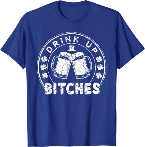 Drink Up Bitches Funny T Shirt St Patricks Day T Clothing