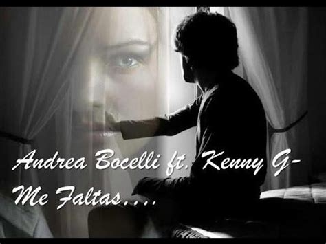 Andrea Bocelli Ft Kenny G Me Faltas Mi Manchi Spanish Version