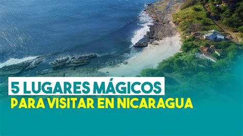 5 Lugares Mágicos Para Visitar En Nicaragua Youtube