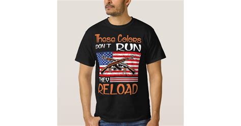 These Colors Dont Run They Reload T Shirt Zazzle