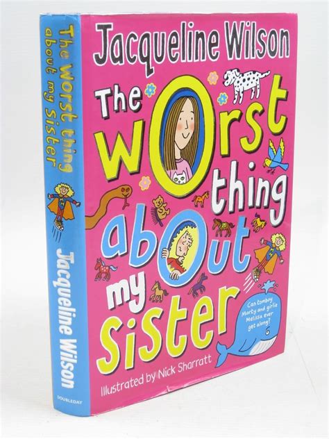 The Worst Thing About My Sister Wilson Jacqueline Sharratt Nick Books