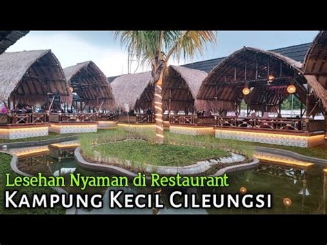 Kampung Kecil Cileungsi Tempat Makan Yang Sedang Hits Di Cileungsi