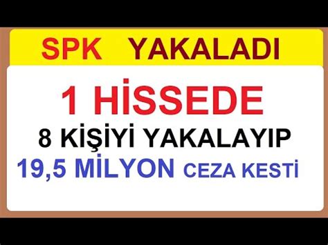 SPK YAKALADI 1 HİSSEDE 8 KİŞİYE 19 5 MİLYON CEZA KESTİ BİST BORS