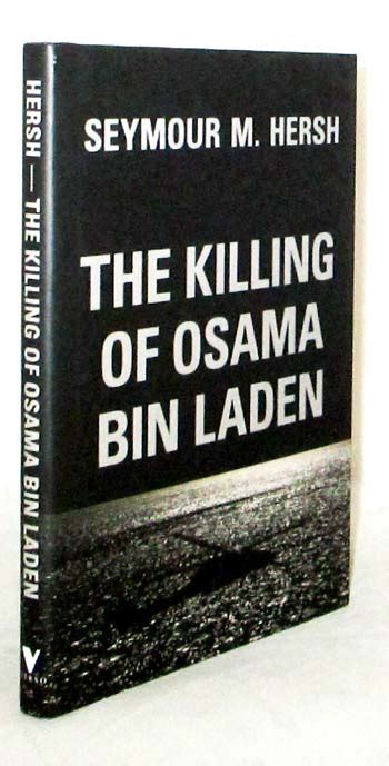 The Killing of Osama Bin Laden by Hersh, Seymour M.: Hardback (2016) 1st UK Edition. | Adelaide ...