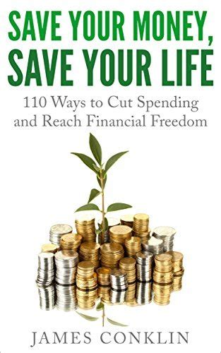 Save Your Money Save Your Life 110 Ways To Cut Spending And Reach