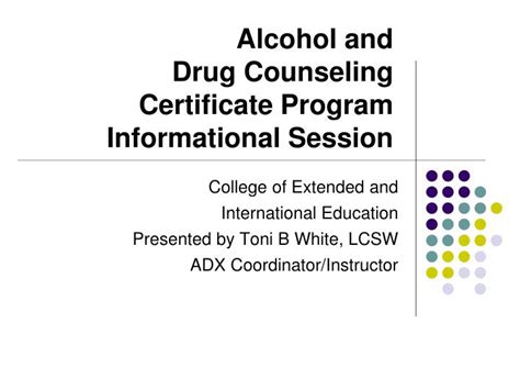 PPT - Alcohol and Drug Counseling Certificate Program Informational ...