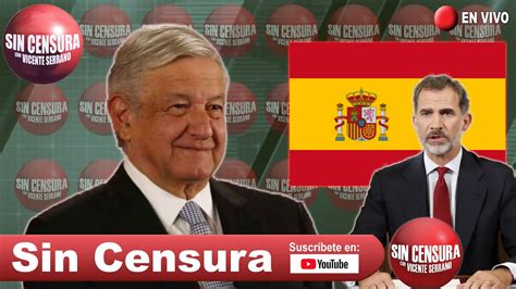 MaÑanera Amlo Rey De España Se Niega Ofrecer Disculpas Quiere