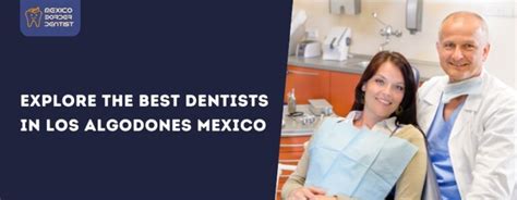 Top 10 Dentists In Los Algodones Mexico