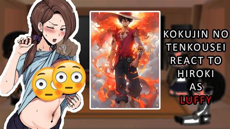 [ntr] Kokujin No Tenkousei React To Hiroki As Luffy One Piece Youtube