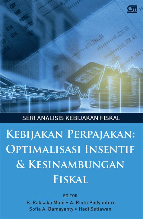 Kebijakan Perpajakan Optimalisasi Insentif Dan Kesinambungan Fiskal