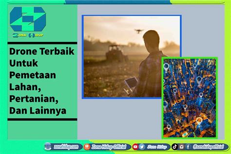 Drone Terbaik Untuk Pemetaan Lahan Pertanian Dan Lainnya ZONA HIDUP