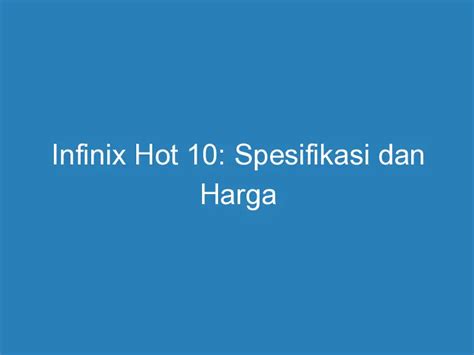 Infinix Hot Spesifikasi Dan Harga Duahp