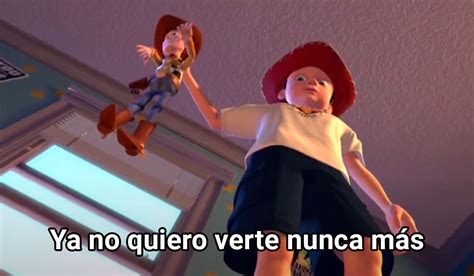 Ya No Quiero Verte Nunca M S Toy Story