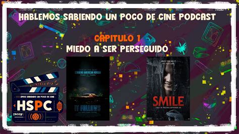 HSPDC Cap 1 Smile Y It Follows Miedo A Ser Perseguidos YouTube