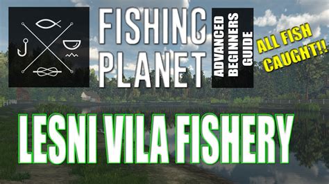 The Complete Fishing Planet Beginners Guide Episode Lesni Vila