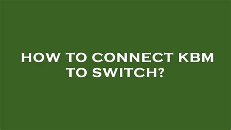 How To Connect Kbm To Switch Youtube