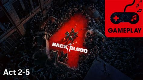 Back 4 Blood Act 2 Mission 5 Walkthrough Youtube