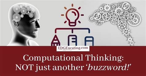 Computational Thinking NOT Just Another Buzzword EDGEucating