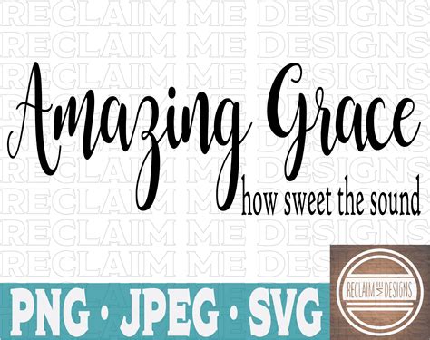 Amazing Grace How Sweet The Sound Svgpng And Jpeg Download Etsy