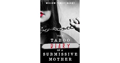 The Taboo Diary Of A Submissive Mother The Forbidden Erotic Story Of A Slave MILF Among Incest