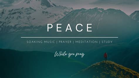 Peace Soaking Worship Music For Prayer And Meditation Youtube