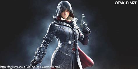 Interesting Facts About Evie Frye From Assassin's Creed - OtakuKart