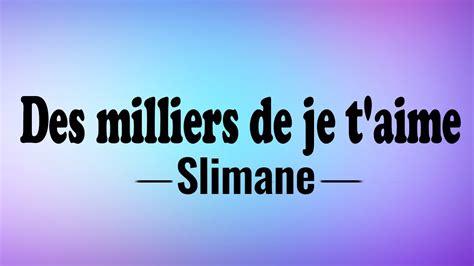 Slimane Des Milliers De Je T Aime Paroles Lyrics YouTube