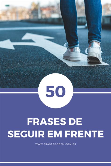 Frases De Seguir Em Frente Para N O Ter Medo De Recome Ar Frases