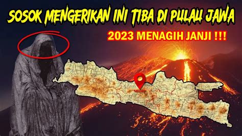 MENGERIKAN SOSOK INI TIBA DI PULAU JAWA TAHUN 2023 UNTUK MENAGIH JANJI