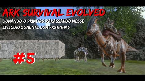 Domamos um parassauro bonito nesse episódio da nossa nosa série de Ark