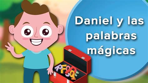 Daniel Y Las Palabras Mágicas Cuento Para Enseñar A Los Niños A Ser