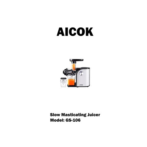 Aicok GS-106 Slow Masticating Juicer User Manual