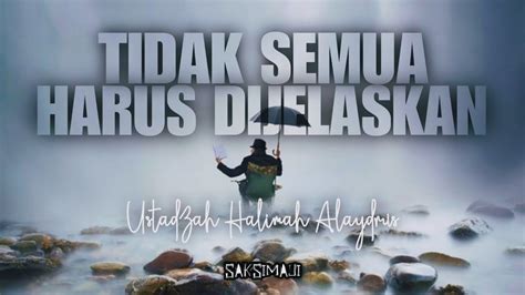 Tidak Semua Harus Dijelaskan Ustadzah Halimah Alaydrus Youtube