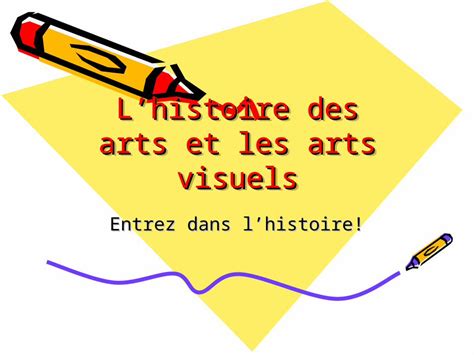 Ppt Lhistoire Des Arts Et Les Arts Visuels Entrez Dans Lhistoire