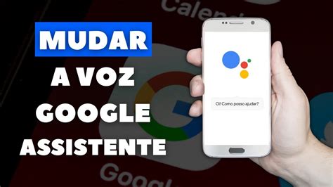 Como Mudar A Voz Do Google Assistente Youtube