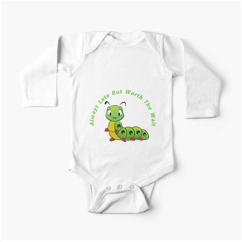 Always Late But Worth The Wait Funny Caterpillar Baby One Piece For