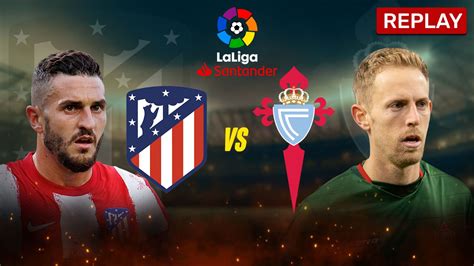 Atletico Madrid Vs Celta Vigo Date Online Voot