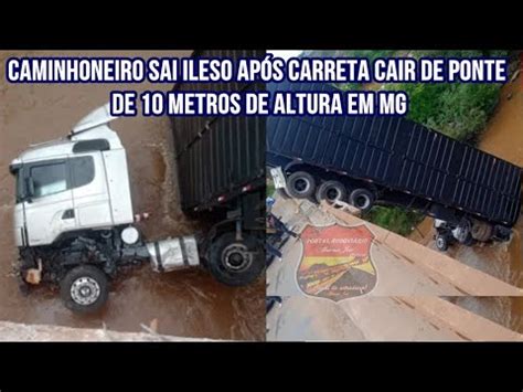 Carreta Cai De Ponte E Caminhoneiro Sai Ileso De Acidente Brasil Do