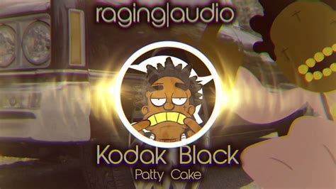 Kodak Black Patty Cake [official Music Video] Raging Audio Edit Youtube