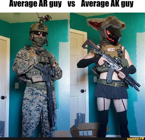 Average Ar Guy Vs Average Ak Guy Ifunny