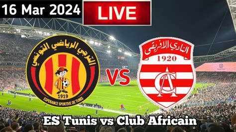 Es Tunis Vs Club Africain Live Match Today Vs