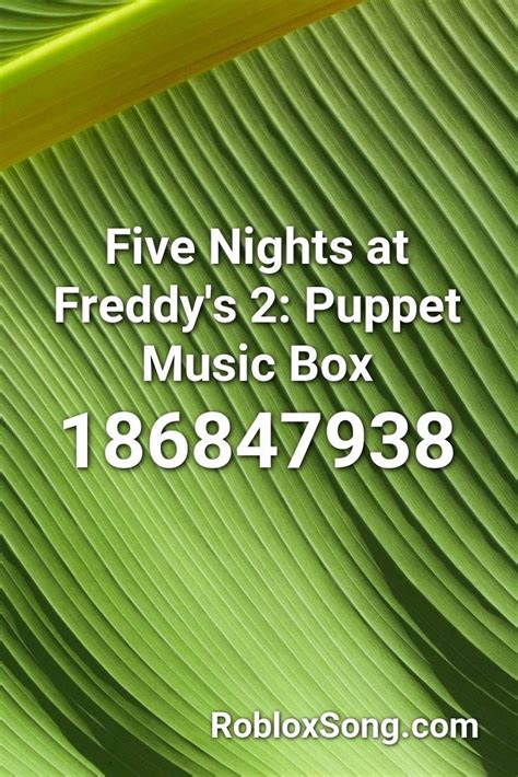 Five Nights At Freddy's 2: Puppet Music Box Roblox ID - Roblox Music Codes | Roblox, Music, Songs