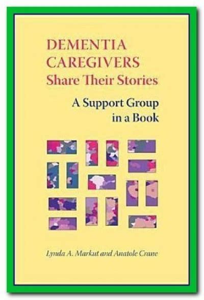 Dementia Caregivers Share Their Stories: A Support Group in a Book