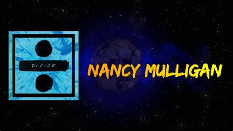 Ed Sheeran Nancy Mulligan Lyrics Youtube