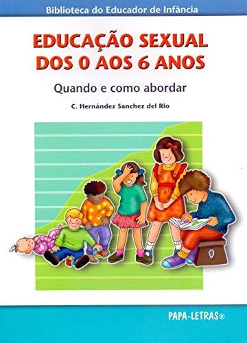 Educação Sexual Dos 0 Aos 6 Anos Como E Quando Abordar Br